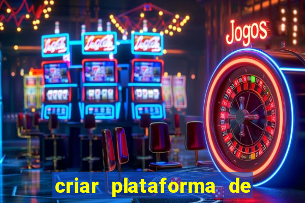 criar plataforma de jogos tigrinho